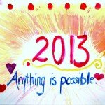 Anything is possible in 2013! Go for it!