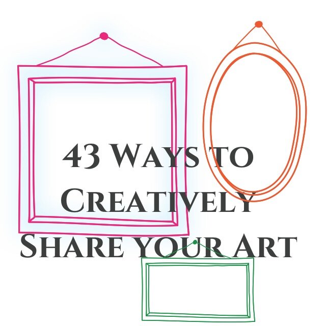 43 Ways to Share Your Art